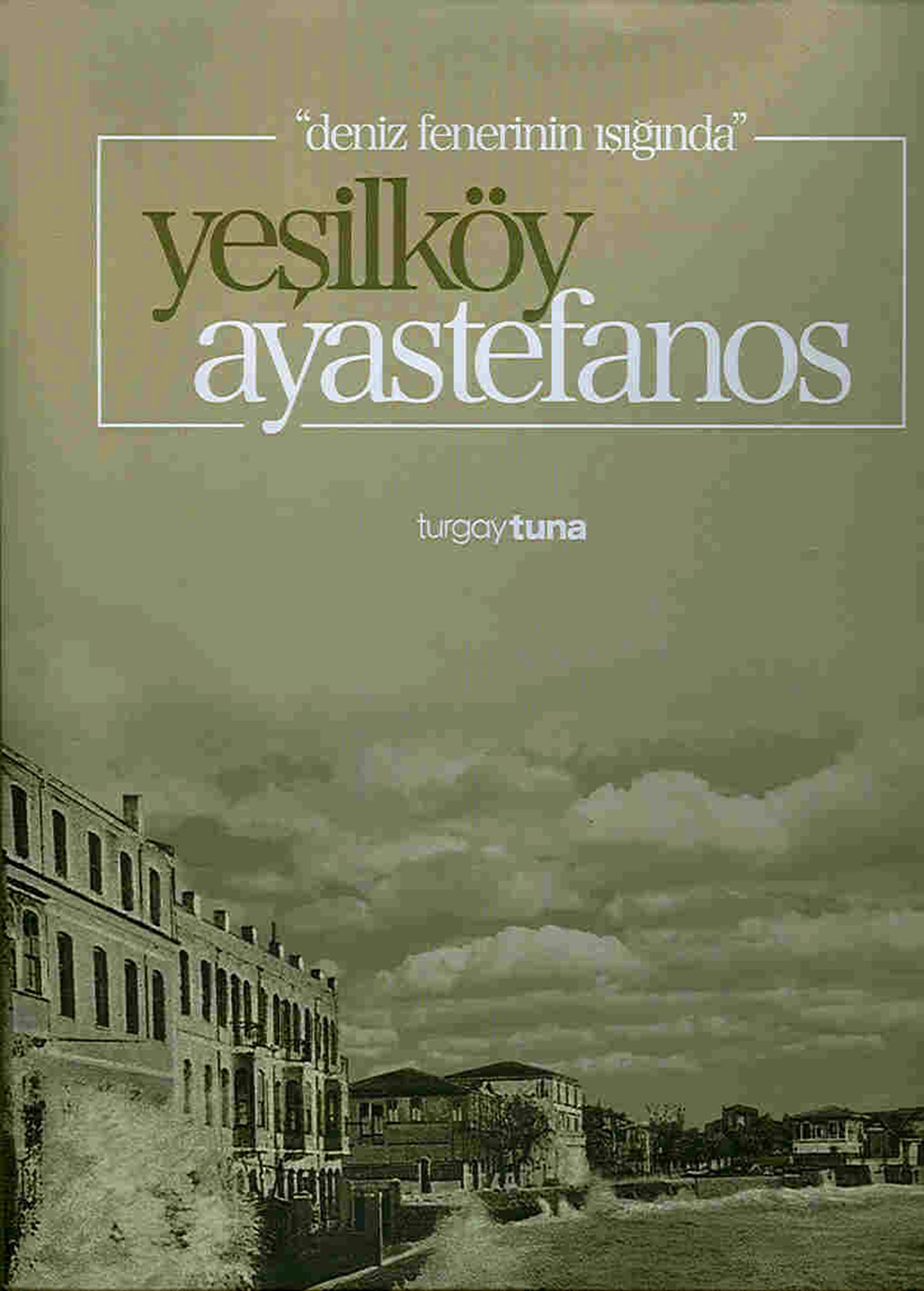 Deniz Fenerinin Işığında Yeşilköy Ayastefanos | Re Books and Arts